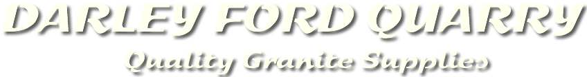 Darley Ford Quarry Quality Granite Supplies